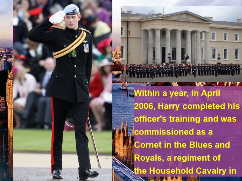 Prince Harry entered the Royal Military Academy Sandhurst on 8 May 2005, where he